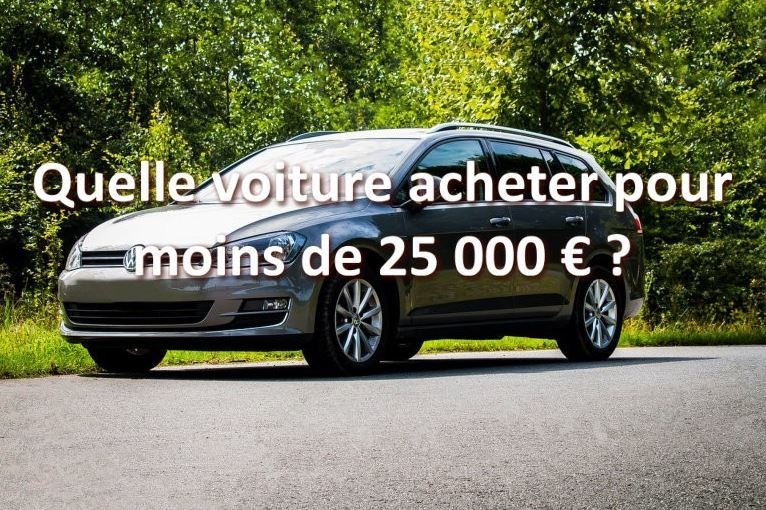 Quelle voiture acheter pour moins de 25000 € en 2019
